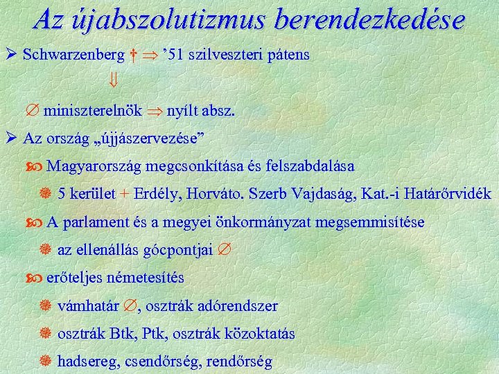 Az újabszolutizmus berendezkedése Ø Schwarzenberg † ’ 51 szilveszteri pátens miniszterelnök nyílt absz. Ø