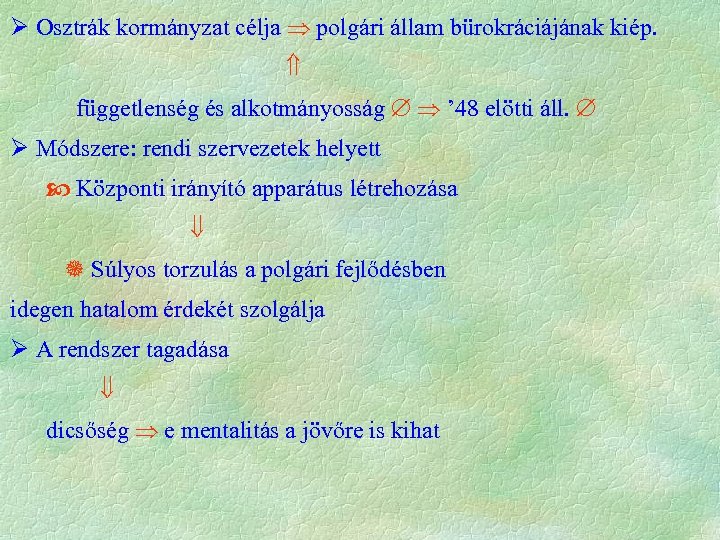 Ø Osztrák kormányzat célja polgári állam bürokráciájának kiép. függetlenség és alkotmányosság ’ 48 elötti