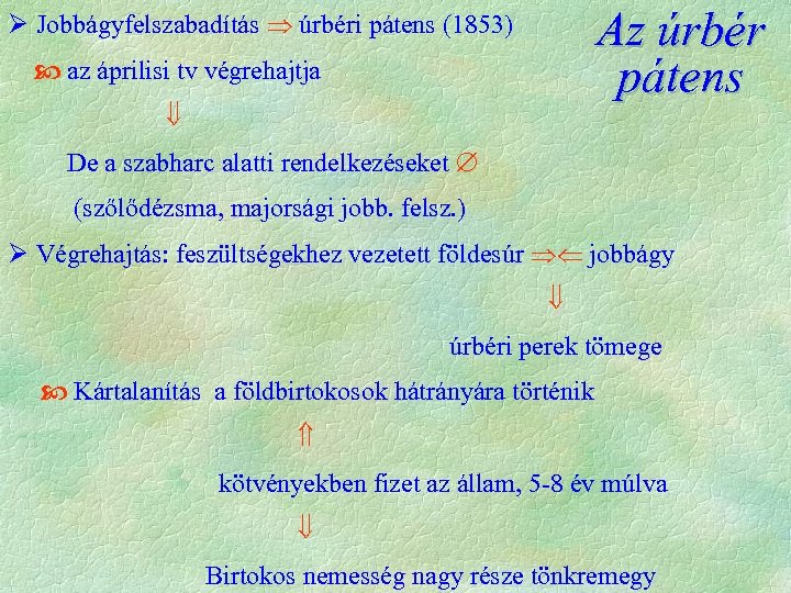 Az úrbér pátens Ø Jobbágyfelszabadítás úrbéri pátens (1853) az áprilisi tv végrehajtja De a