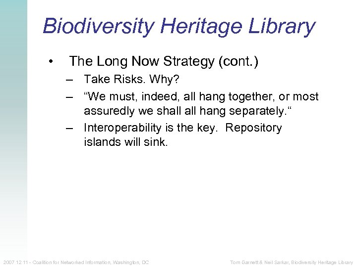 Biodiversity Heritage Library • The Long Now Strategy (cont. ) – Take Risks. Why?