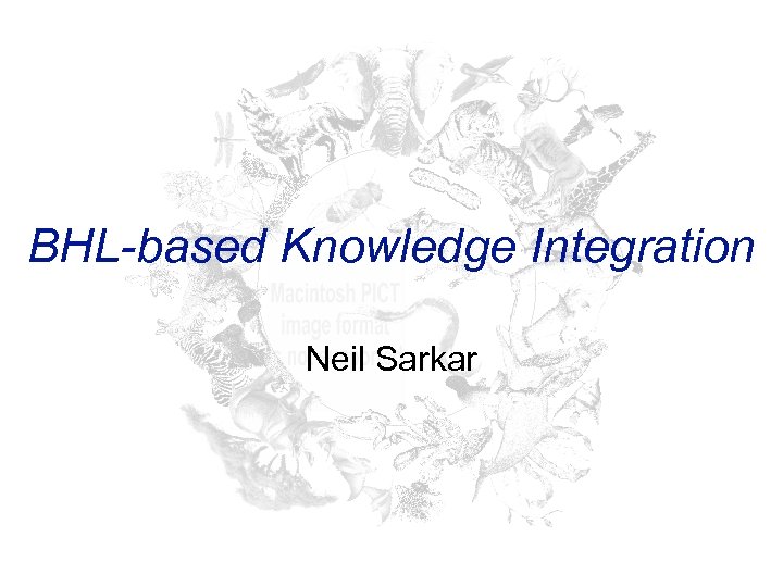 BHL-based Knowledge Integration Neil Sarkar 