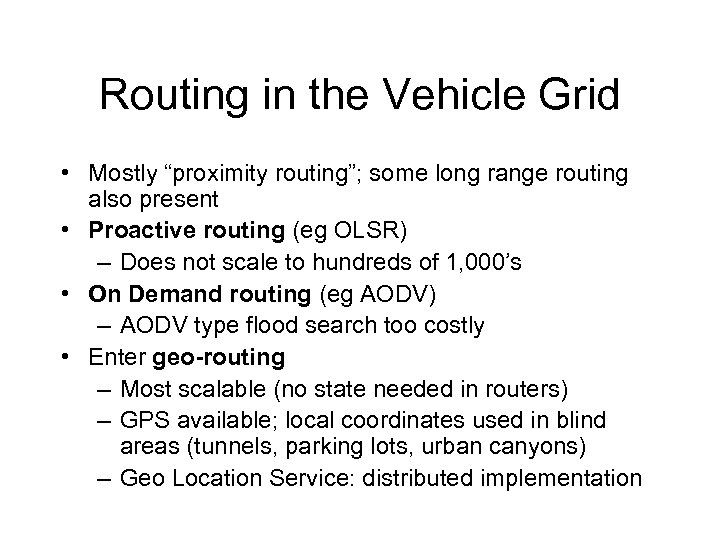 Routing in the Vehicle Grid • Mostly “proximity routing”; some long range routing also