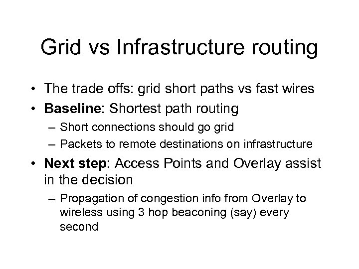 Grid vs Infrastructure routing • The trade offs: grid short paths vs fast wires