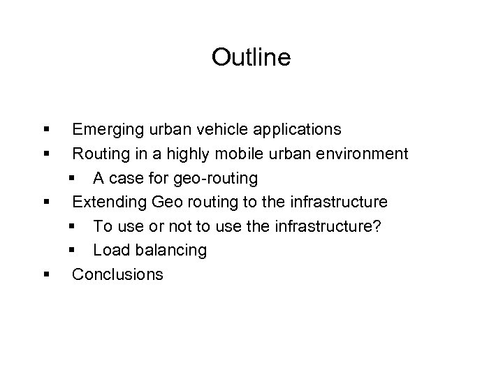 Outline § § Emerging urban vehicle applications Routing in a highly mobile urban environment