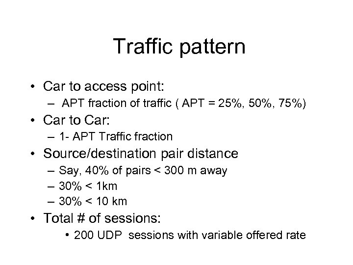 Traffic pattern • Car to access point: – APT fraction of traffic ( APT