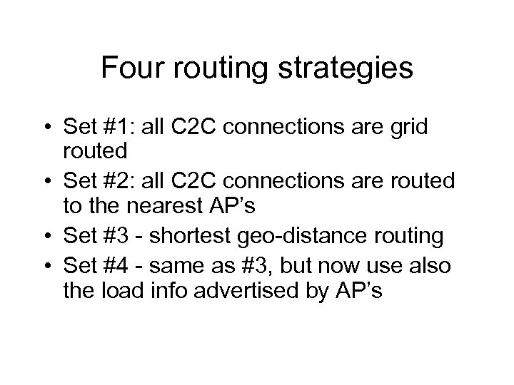 Four routing strategies • Set #1: all C 2 C connections are grid routed