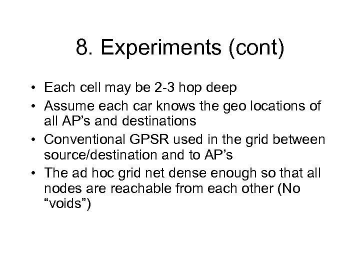 8. Experiments (cont) • Each cell may be 2 -3 hop deep • Assume