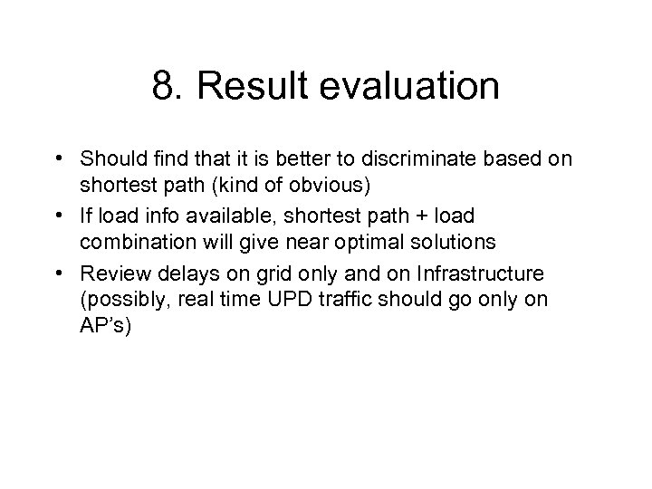 8. Result evaluation • Should find that it is better to discriminate based on