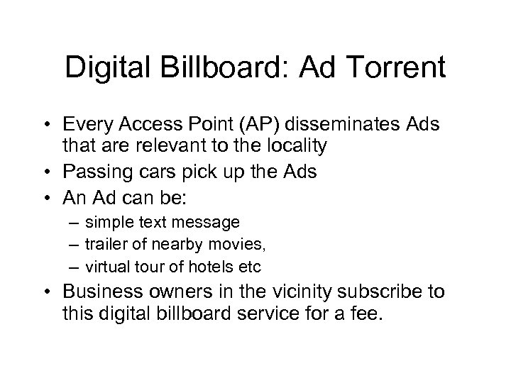 Digital Billboard: Ad Torrent • Every Access Point (AP) disseminates Ads that are relevant