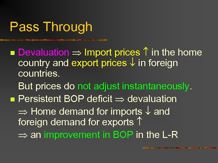 Pass Through n n Devaluation Import prices in the home country and export prices