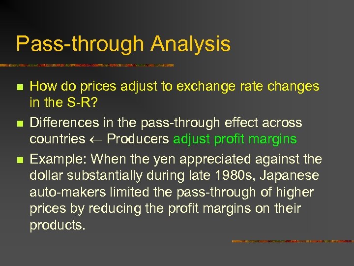 Pass-through Analysis n n n How do prices adjust to exchange rate changes in
