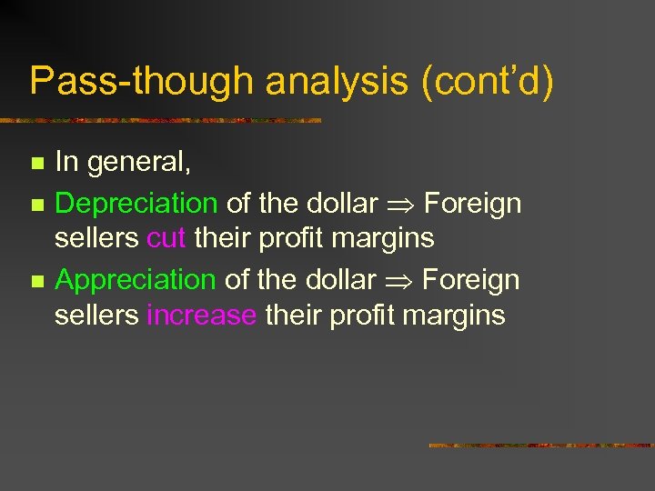 Pass-though analysis (cont’d) n n n In general, Depreciation of the dollar Foreign sellers