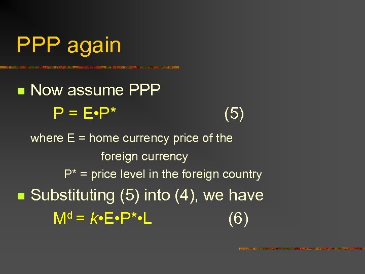 PPP again n Now assume PPP P = E • P* (5) where E