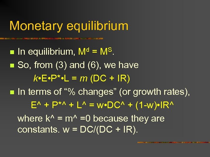 Monetary equilibrium n n n In equilibrium, Md = MS. So, from (3) and