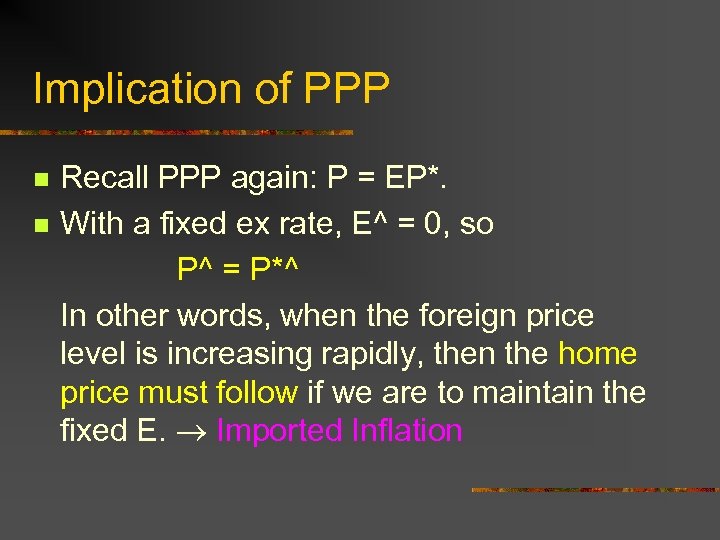 Implication of PPP n n Recall PPP again: P = EP*. With a fixed