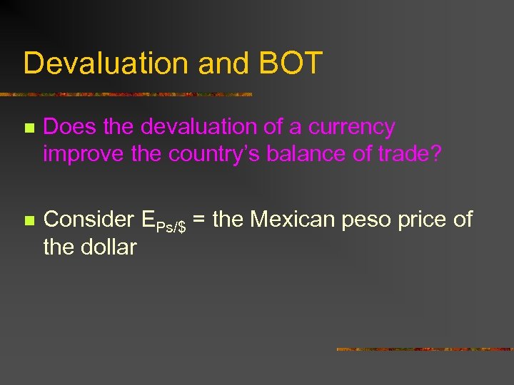 Devaluation and BOT n Does the devaluation of a currency improve the country’s balance