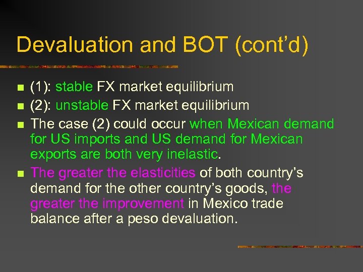 Devaluation and BOT (cont’d) n n (1): stable FX market equilibrium (2): unstable FX