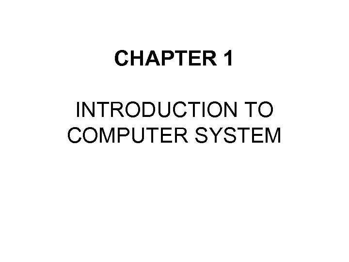 CHAPTER 1 INTRODUCTION TO COMPUTER SYSTEM 