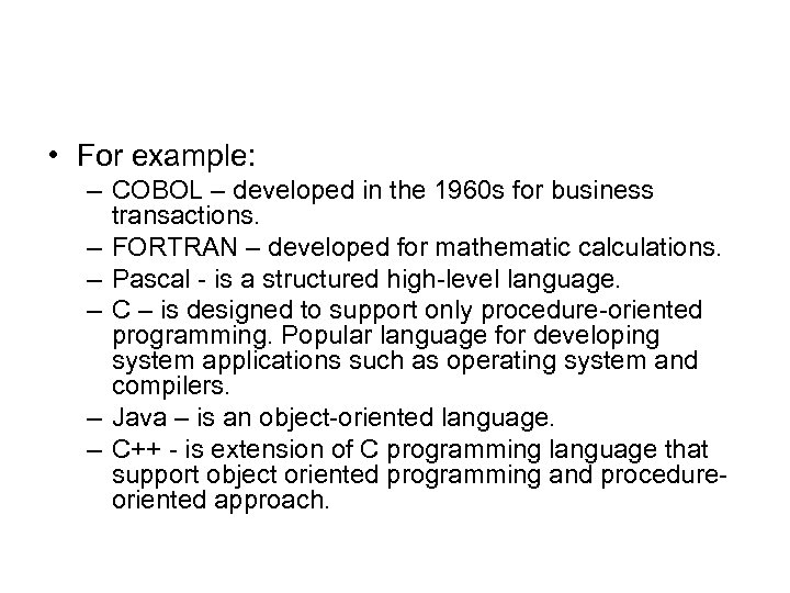  • For example: – COBOL – developed in the 1960 s for business