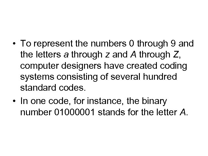  • To represent the numbers 0 through 9 and the letters a through