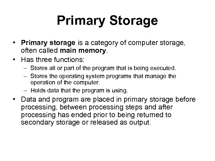 Primary Storage • Primary storage is a category of computer storage, often called main