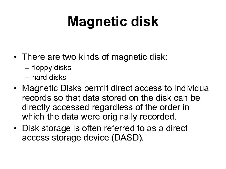 Magnetic disk • There are two kinds of magnetic disk: – floppy disks –