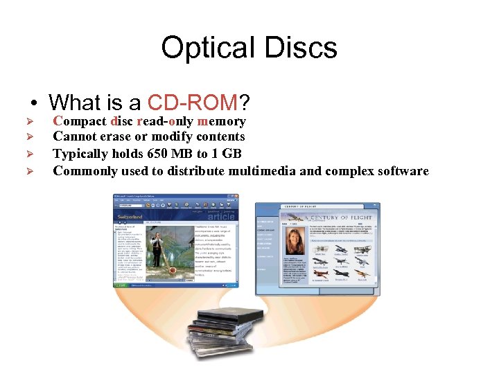 Optical Discs • What is a CD-ROM? Ø Ø Compact disc read-only memory Cannot