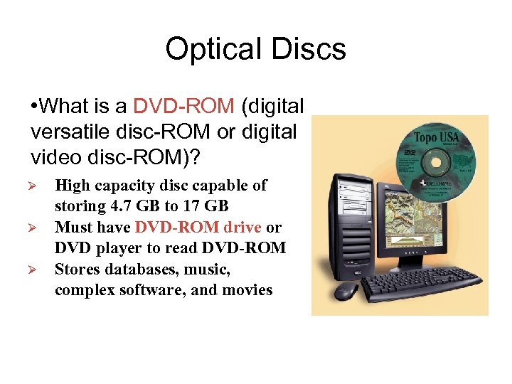 Optical Discs • What is a DVD-ROM (digital versatile disc-ROM or digital video disc-ROM)?