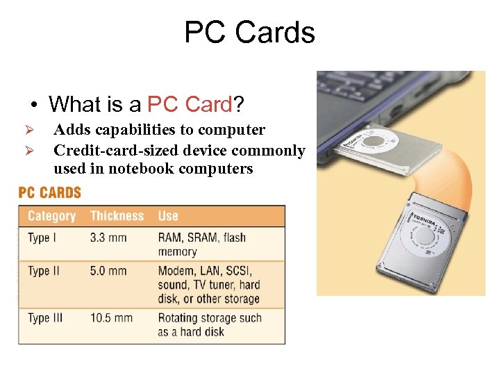 PC Cards • What is a PC Card? Ø Ø Adds capabilities to computer