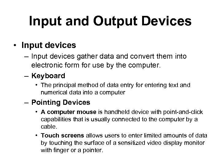 Input and Output Devices • Input devices – Input devices gather data and convert