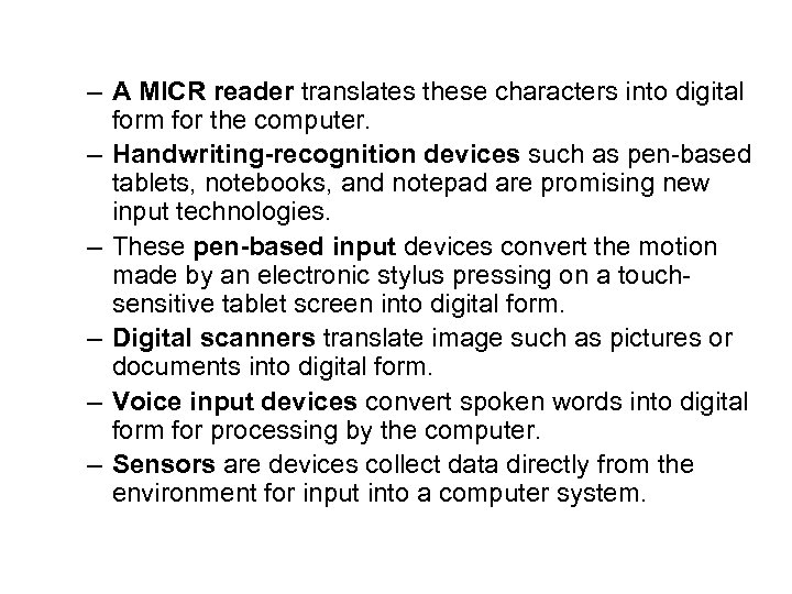 – A MICR reader translates these characters into digital form for the computer. –