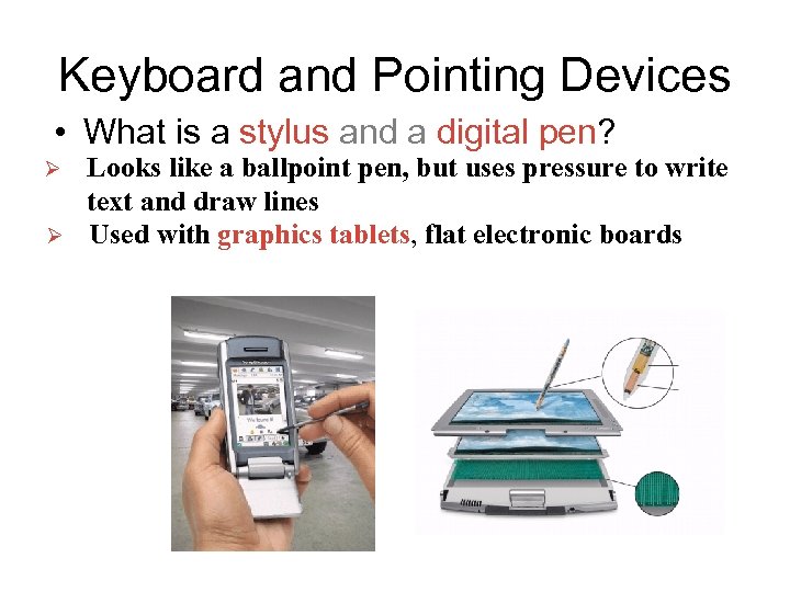 Keyboard and Pointing Devices • What is a stylus and a digital pen? Ø