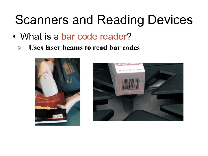 Scanners and Reading Devices • What is a bar code reader? Ø Uses laser