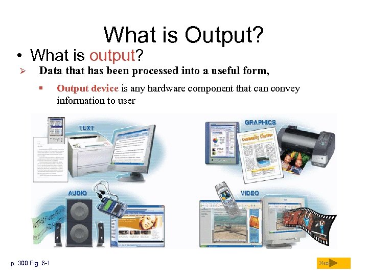 What is Output? • What is output? Ø Data that has been processed into