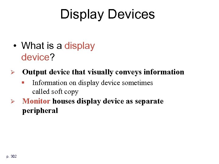 Display Devices • What is a display device? Ø Output device that visually conveys