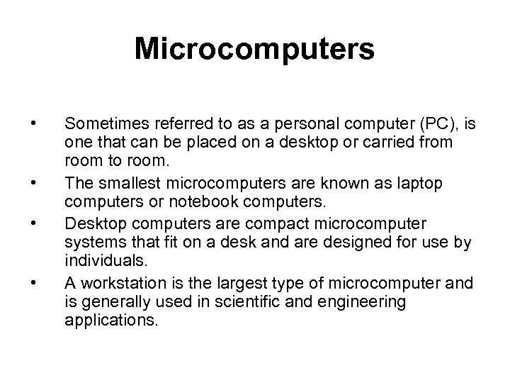 Microcomputers • • Sometimes referred to as a personal computer (PC), is one that