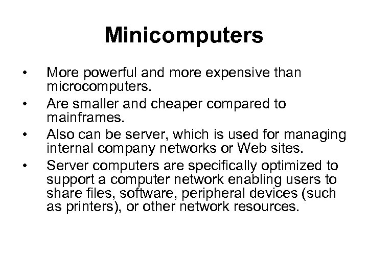 Minicomputers • • More powerful and more expensive than microcomputers. Are smaller and cheaper