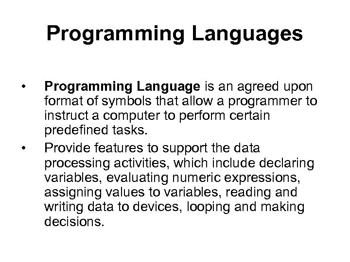 Programming Languages • • Programming Language is an agreed upon format of symbols that