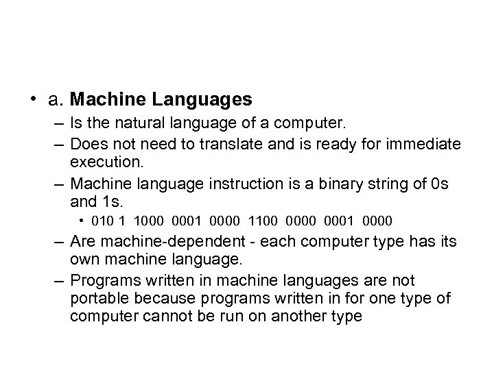  • a. Machine Languages – Is the natural language of a computer. –