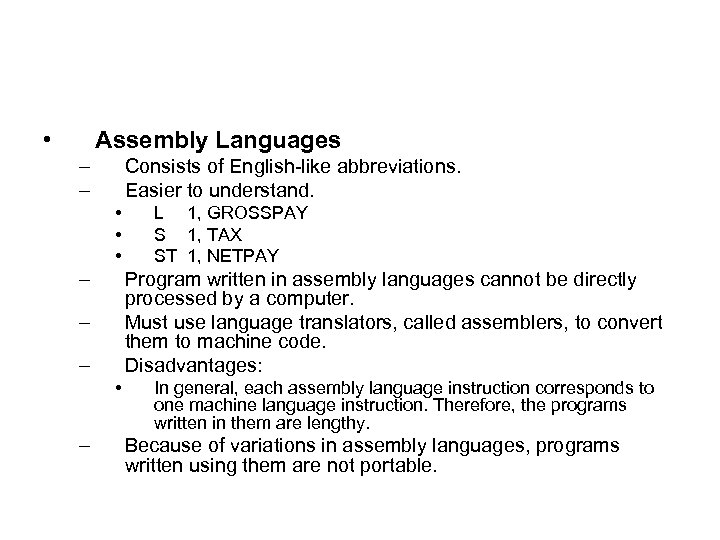  • Assembly Languages – – Consists of English-like abbreviations. Easier to understand. •