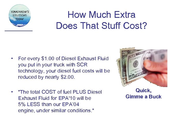 How Much Extra Does That Stuff Cost? • For every $1. 00 of Diesel
