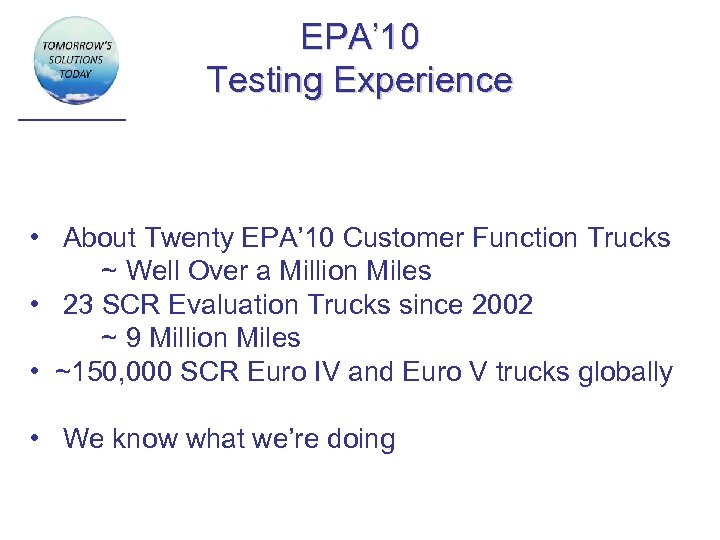 EPA’ 10 Testing Experience • About Twenty EPA’ 10 Customer Function Trucks ~ Well