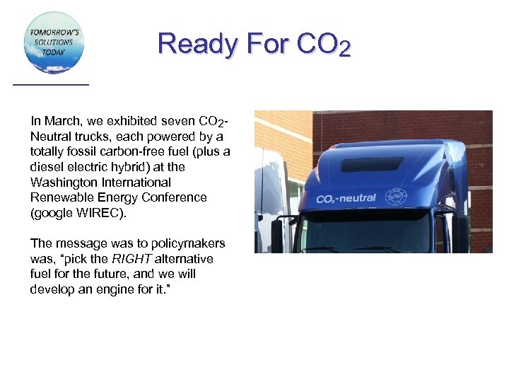 Ready For CO 2 In March, we exhibited seven CO 2 Neutral trucks, each