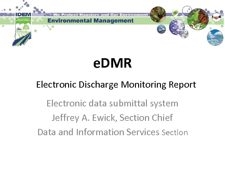 e. DMR Electronic Discharge Monitoring Report Electronic data submittal system Jeffrey A. Ewick, Section