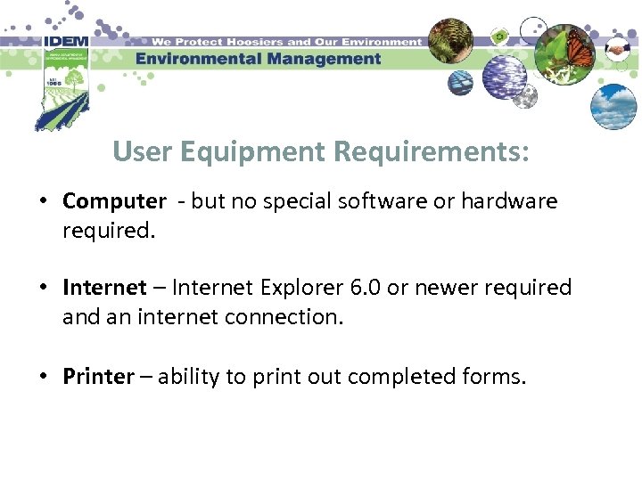 User Equipment Requirements: • Computer - but no special software or hardware required. •