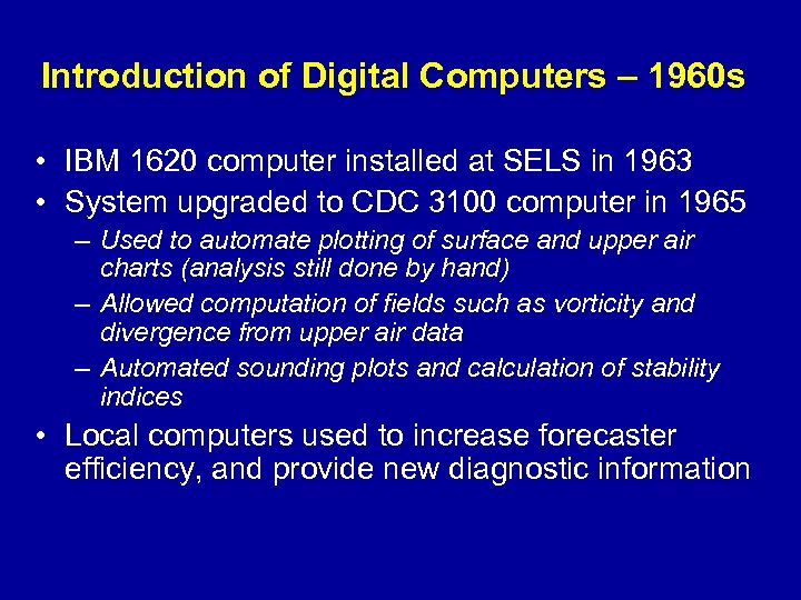 Introduction of Digital Computers – 1960 s • IBM 1620 computer installed at SELS