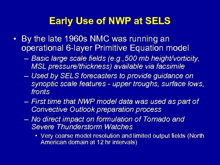 Early Use of NWP at SELS • By the late 1960 s NMC was