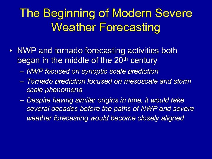 The Beginning of Modern Severe Weather Forecasting • NWP and tornado forecasting activities both