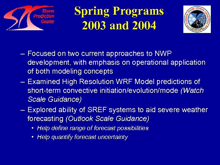 Spring Programs 2003 and 2004 – Focused on two current approaches to NWP development,