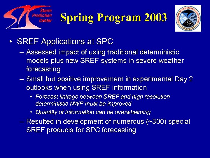 Spring Program 2003 • SREF Applications at SPC – Assessed impact of using traditional